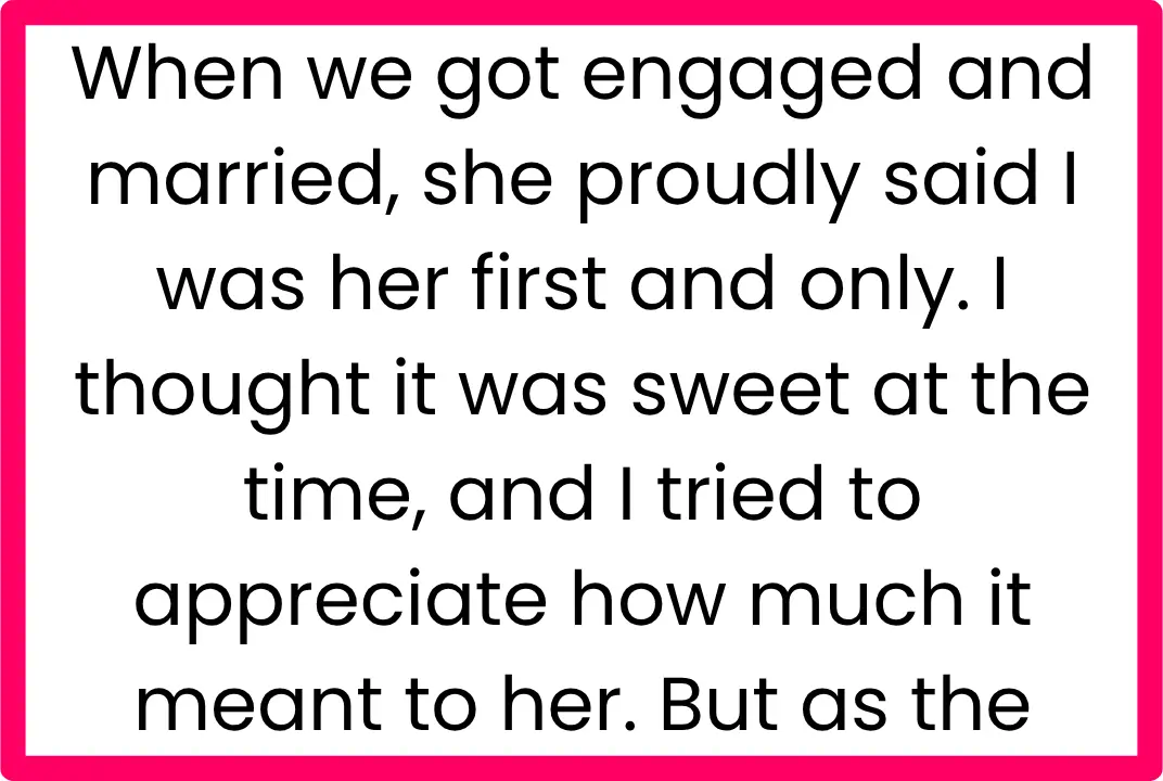 AITA for Saying I Don’t Feel Special That My Wife Waited Until Marriage?